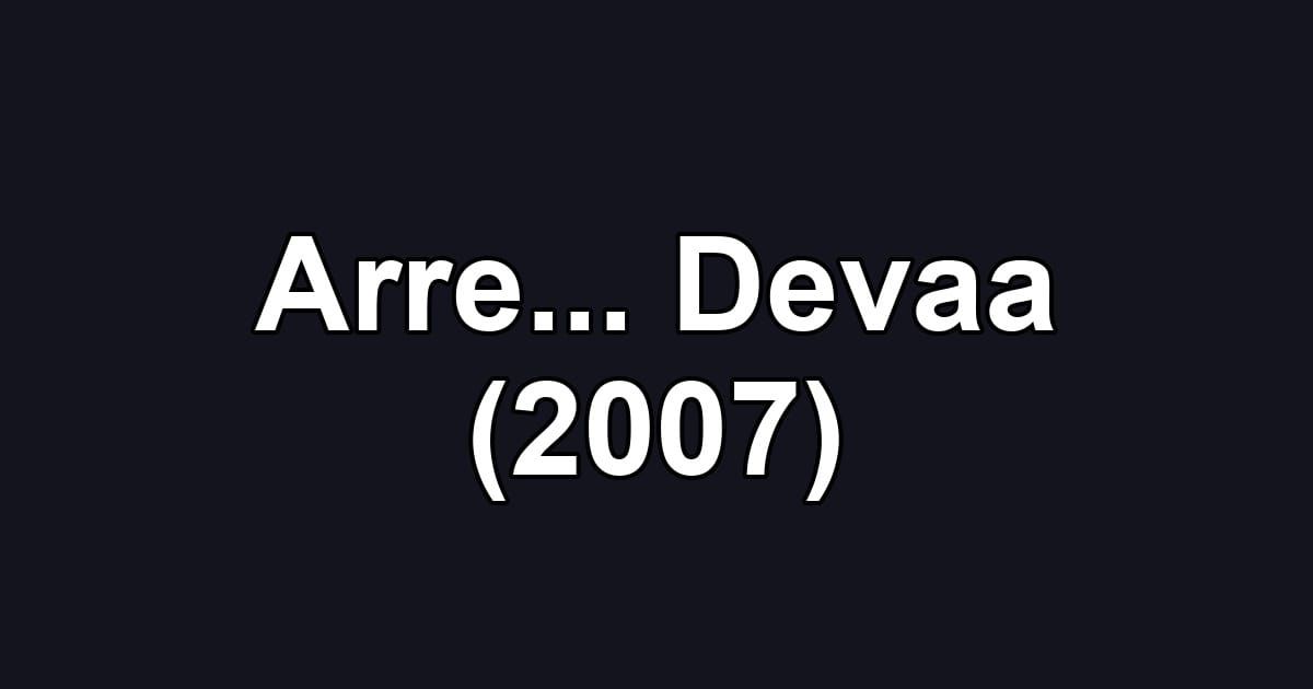 Arre... Devaa (2007)