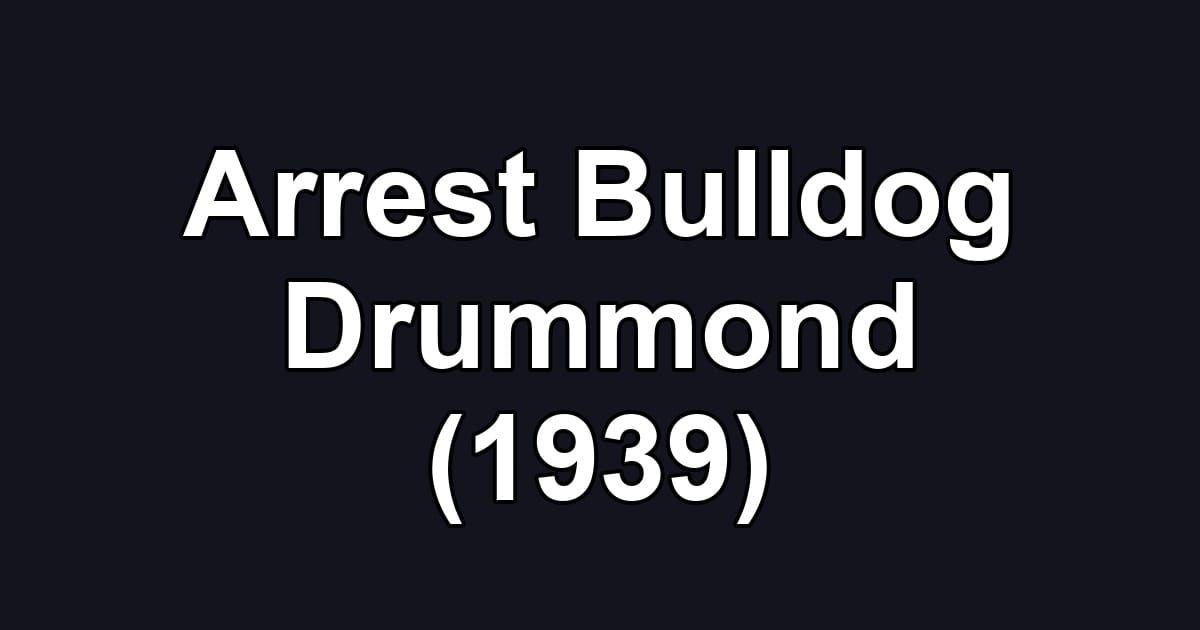 Arrest Bulldog Drummond (1939)