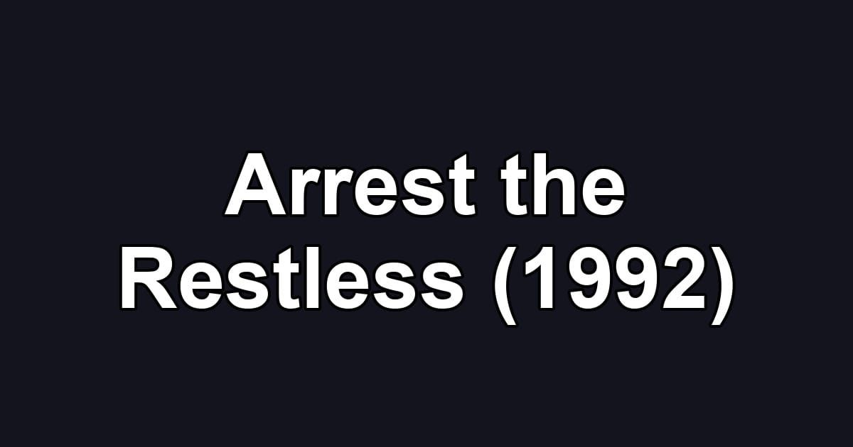 Arrest the Restless (1992)