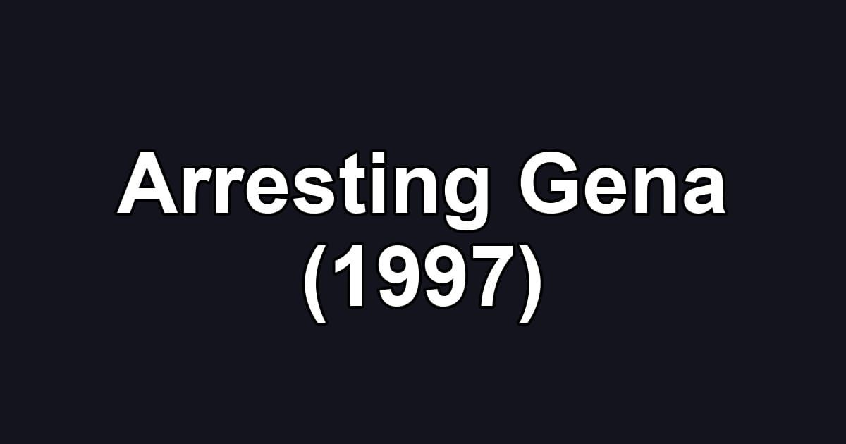Arresting Gena (1997)