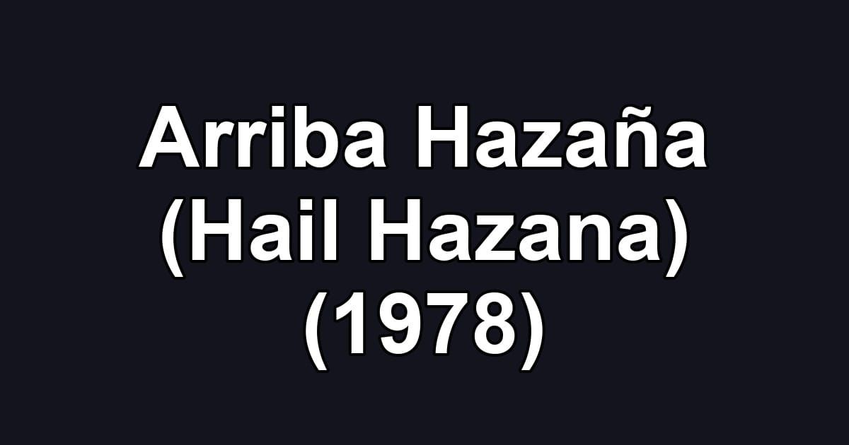 Arriba Hazaña (Hail Hazana) (1978)