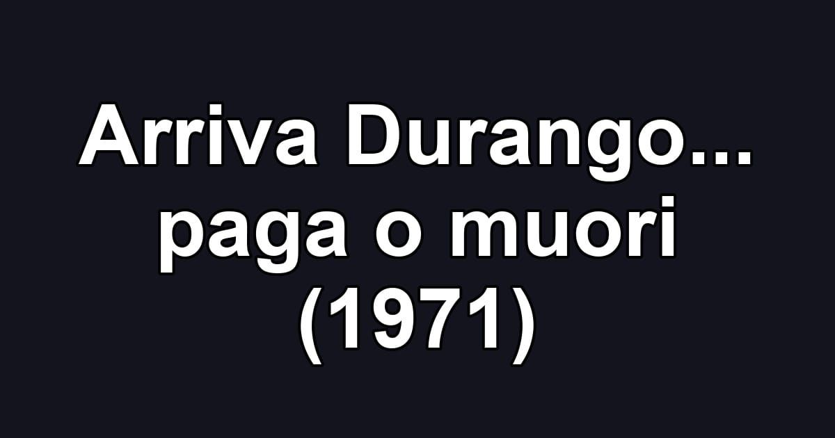 Arriva Durango... paga o muori (1971)