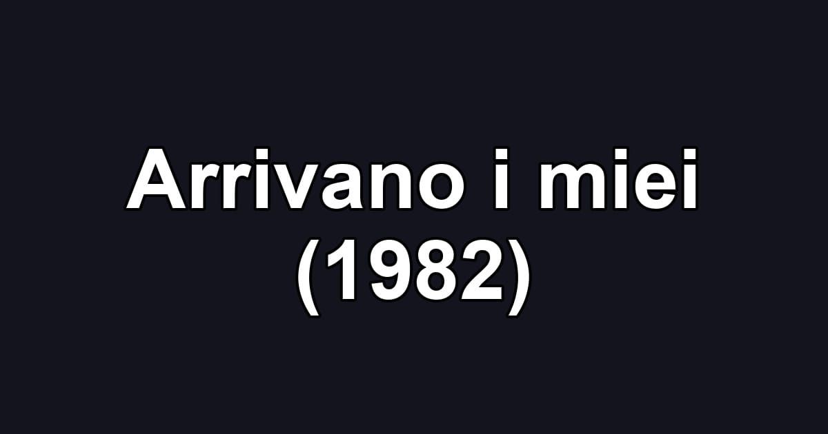 Arrivano i miei (1982)