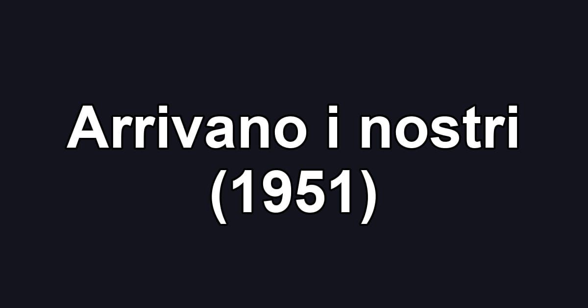 Arrivano i nostri (1951)