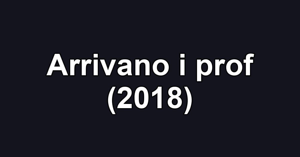 Arrivano i prof (2018)