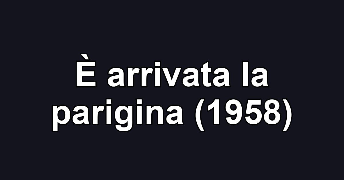 È arrivata la parigina (1958)