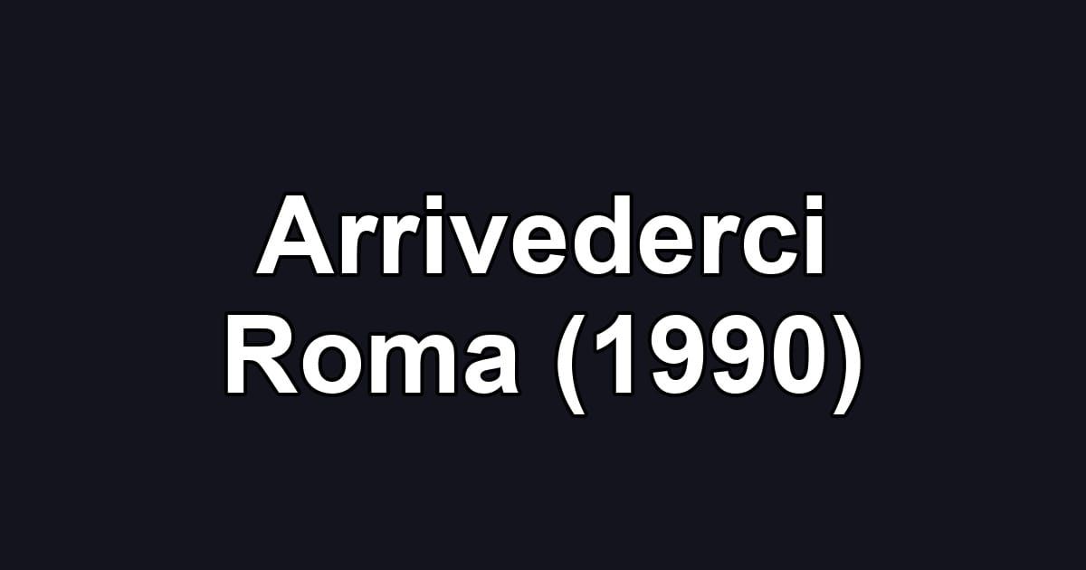 Arrivederci Roma (1990)