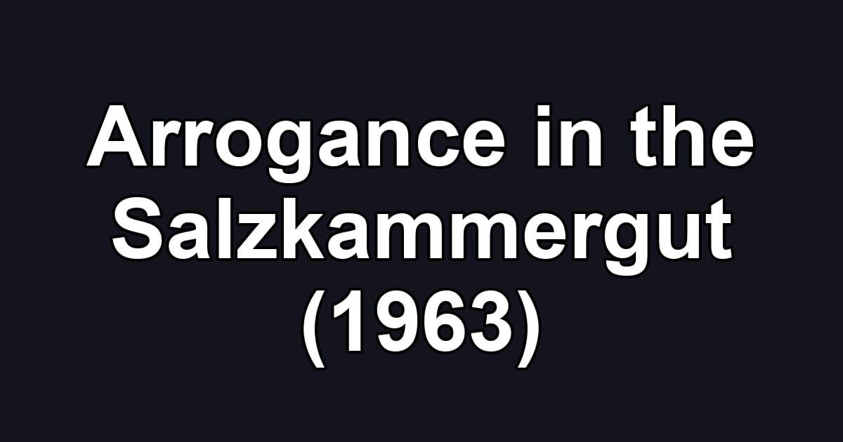 Arrogance in the Salzkammergut (1963)