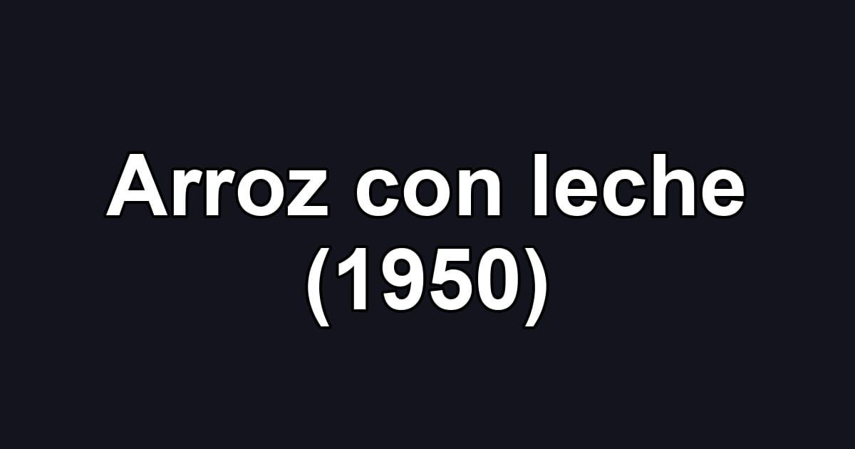 Arroz con leche (1950)