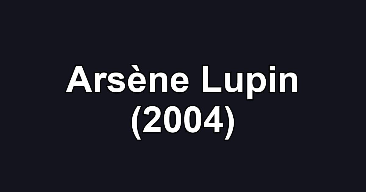 Arsène Lupin (2004)