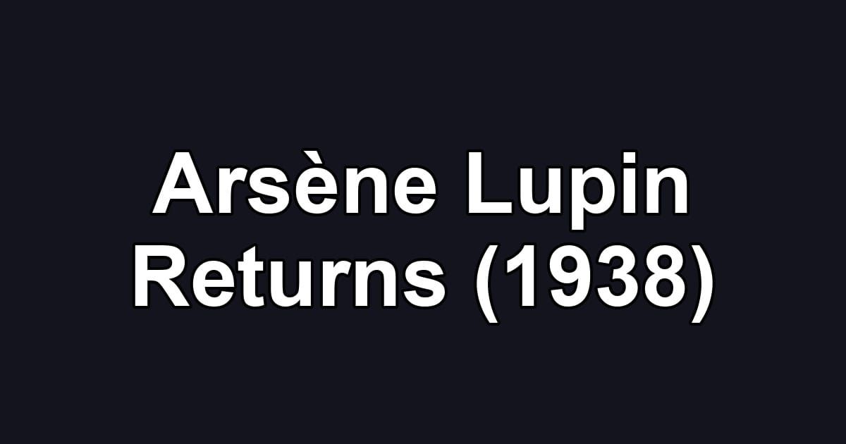 Arsène Lupin Returns (1938)