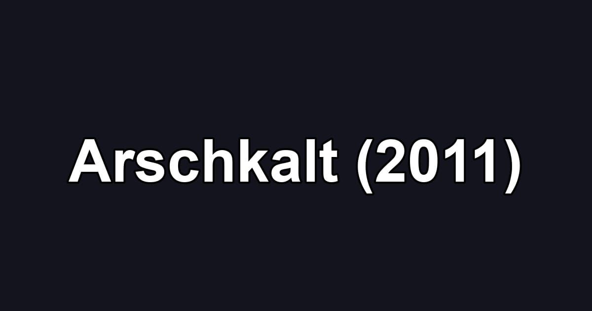 Arschkalt (2011)