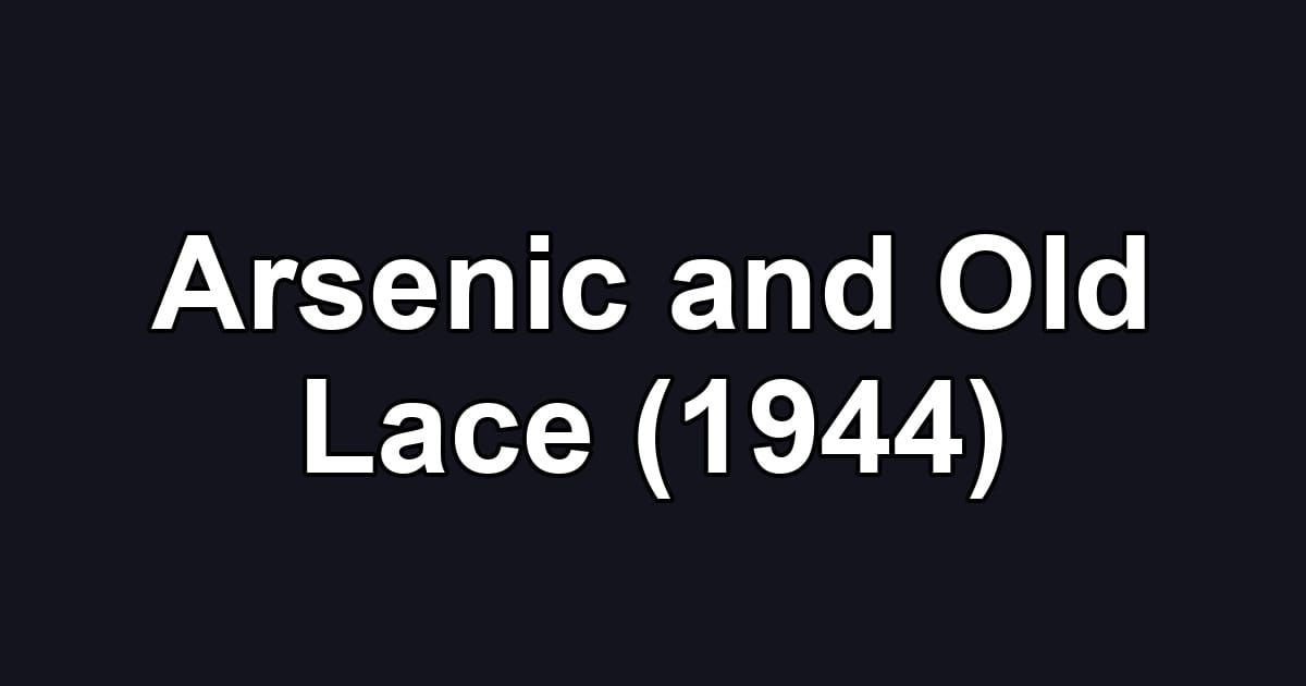 Arsenic and Old Lace (1944)