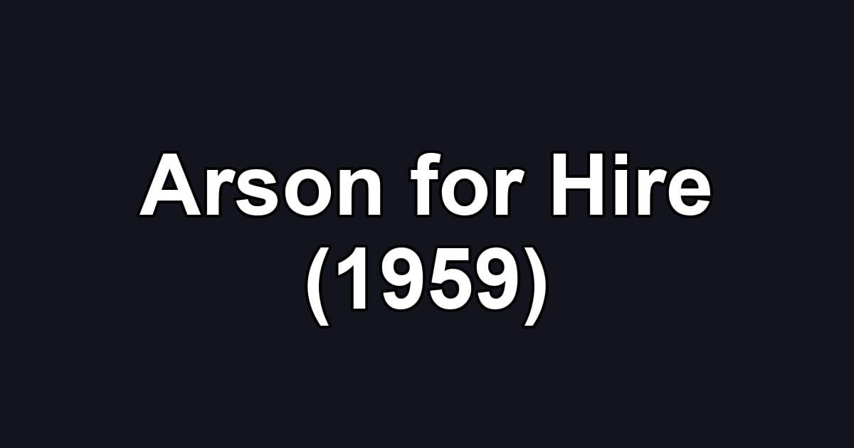 Arson for Hire (1959)