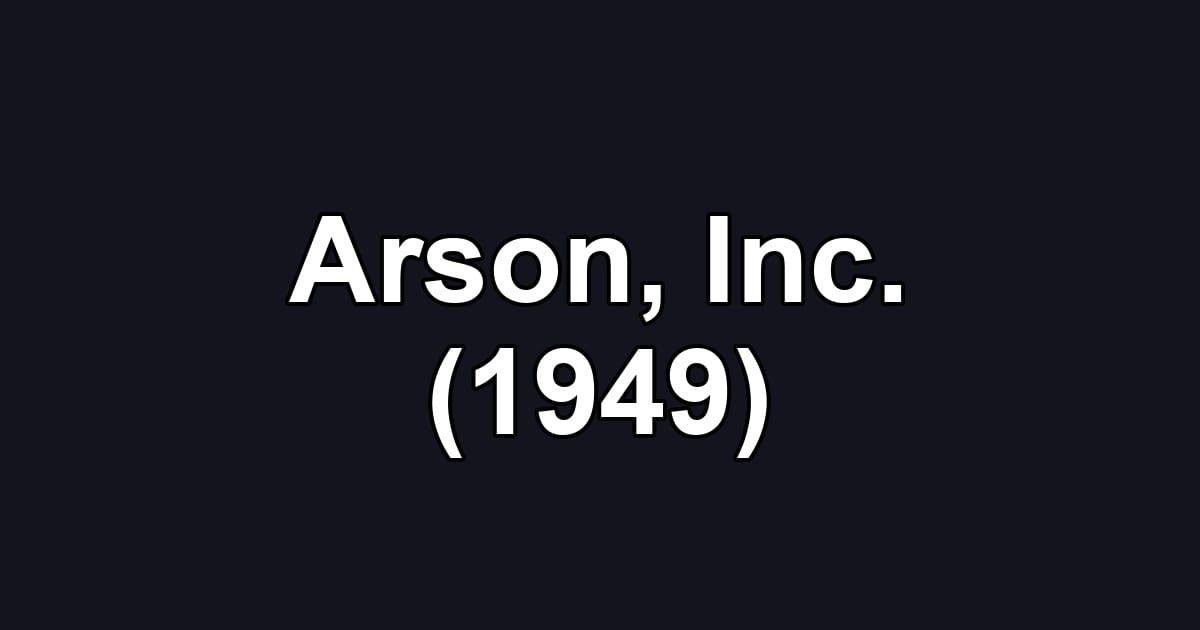 Arson, Inc. (1949)