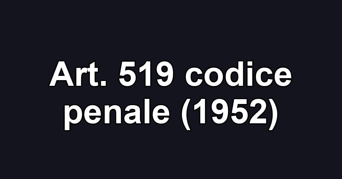Art. 519 codice penale (1952)
