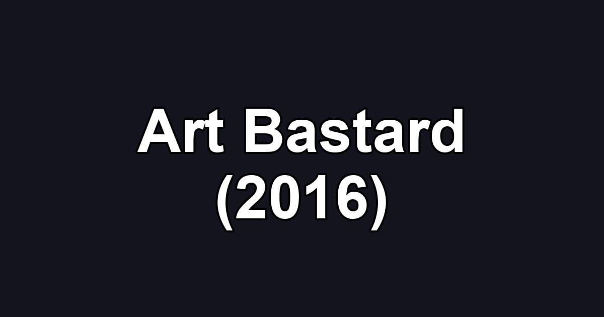 Art Bastard (2016)