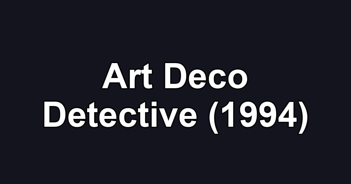 Art Deco Detective (1994)