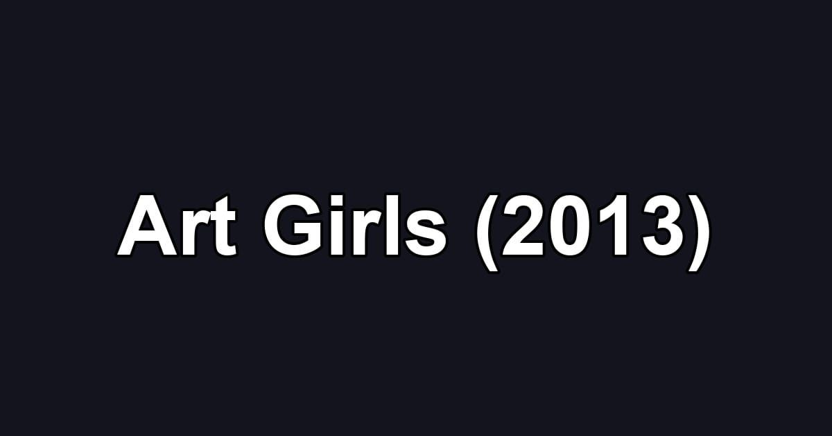 Art Girls (2013)