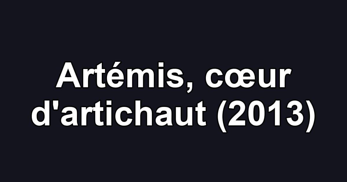 Artémis, cœur d'artichaut (2013)