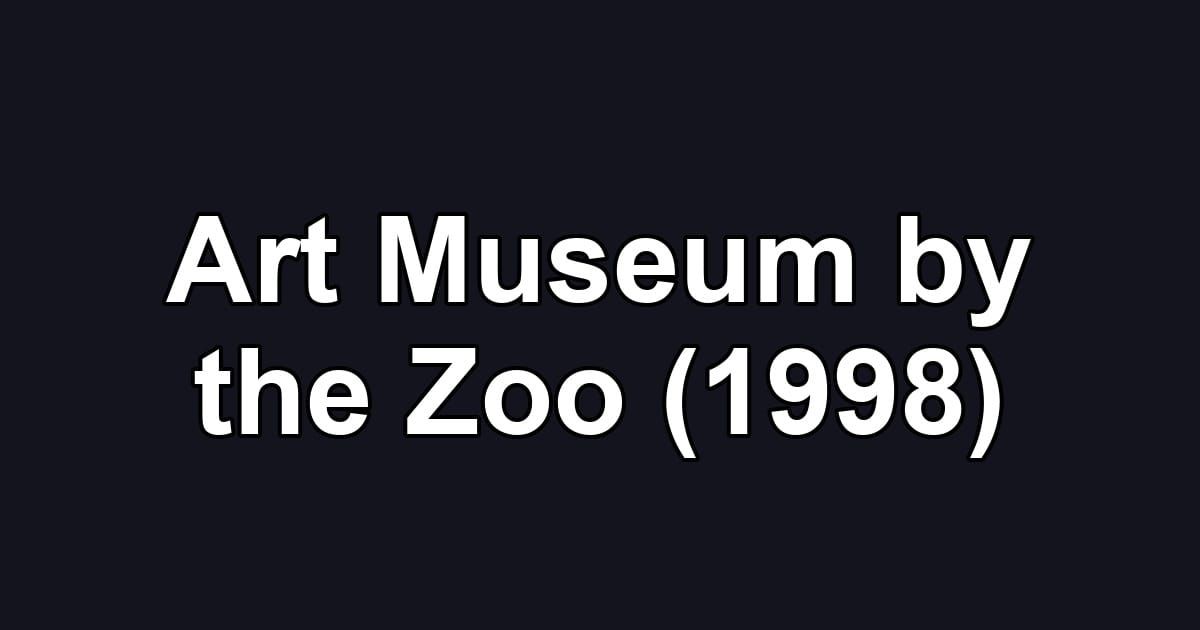 Art Museum by the Zoo (1998)