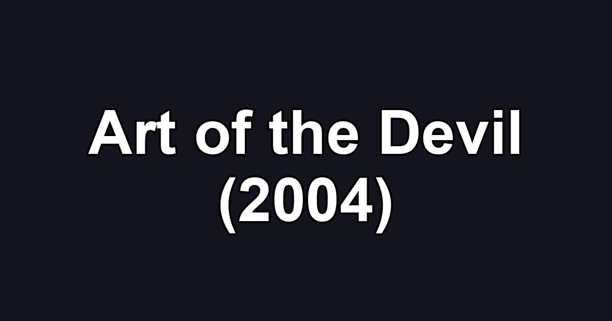 Art of the Devil (2004)