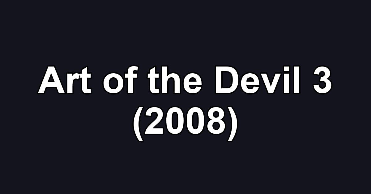 Art of the Devil 3 (2008)
