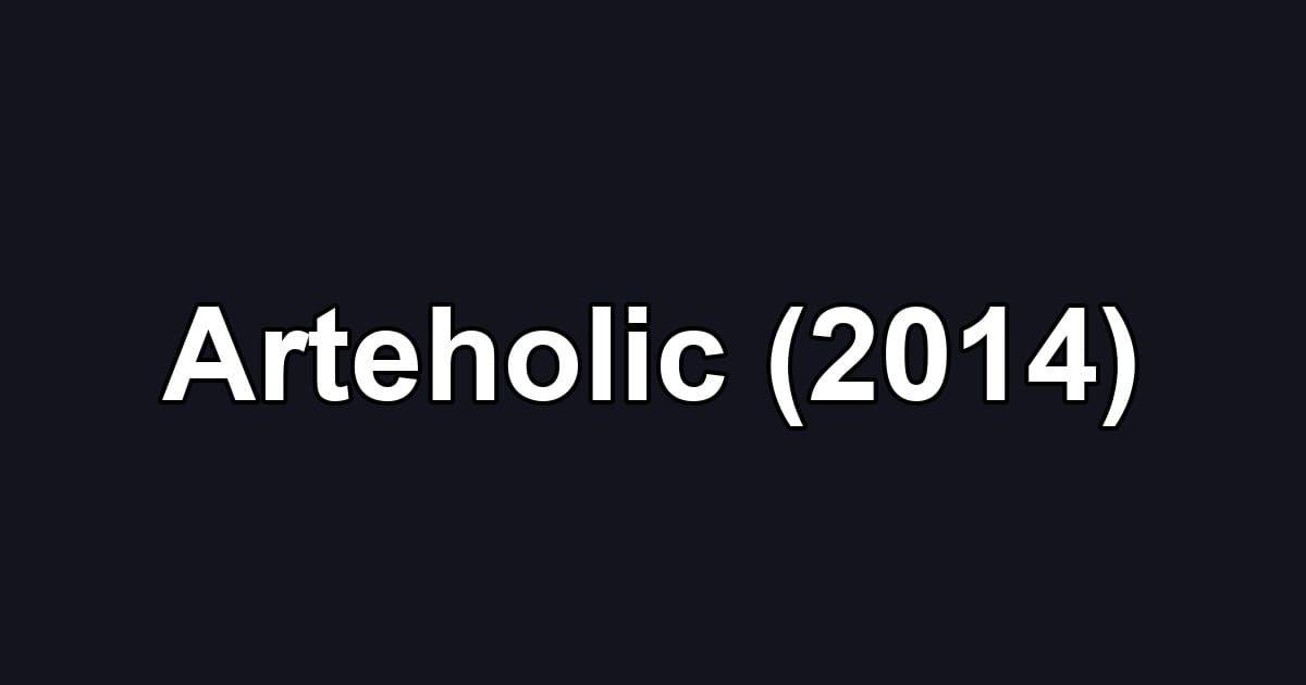 Arteholic (2014)