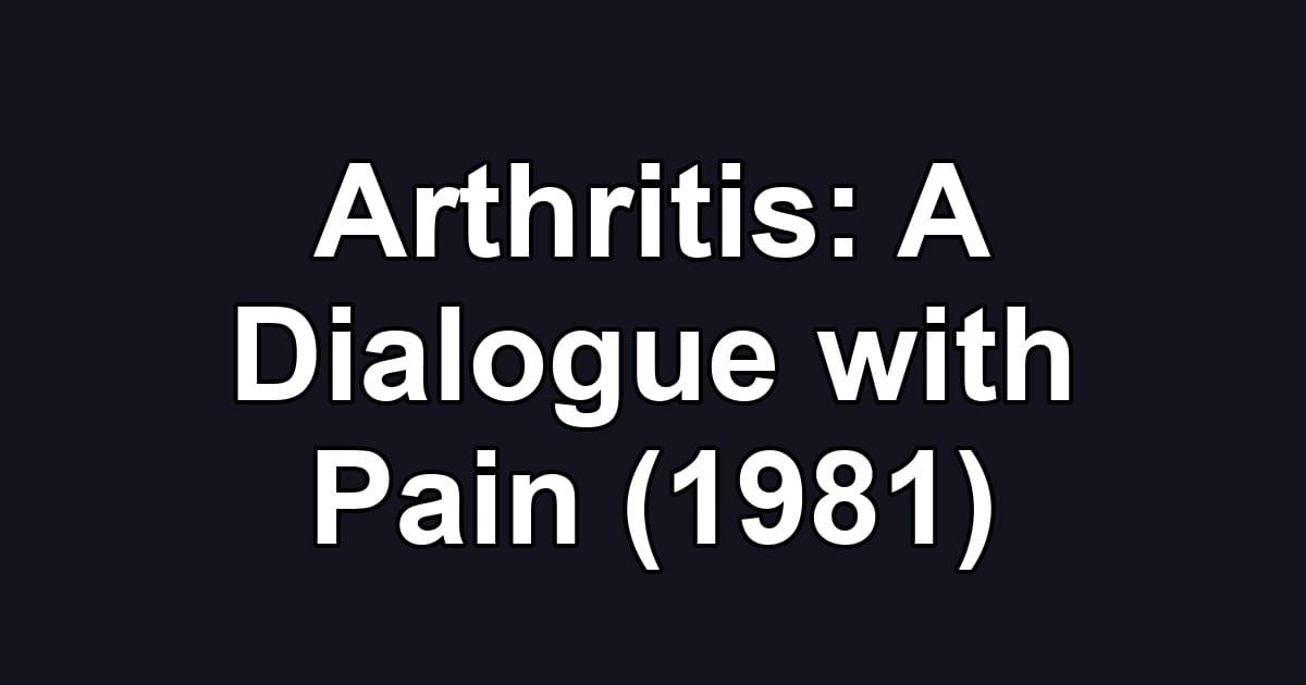 Arthritis: A Dialogue with Pain (1981)