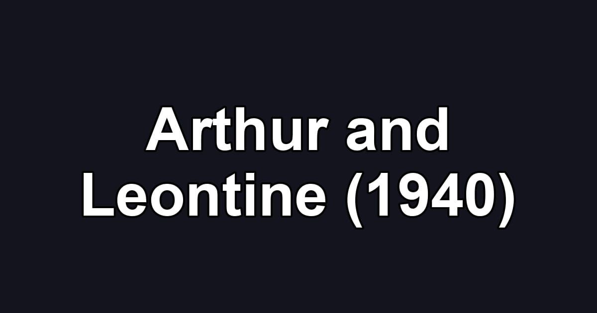 Arthur and Leontine (1940)