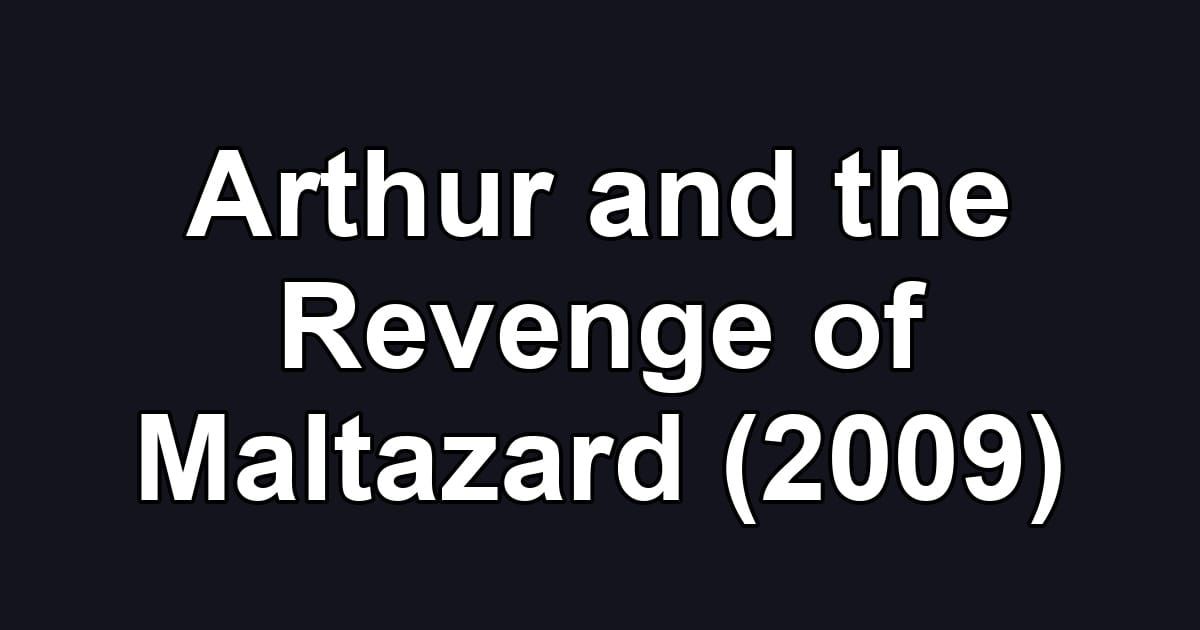 Arthur and the Revenge of Maltazard (2009)