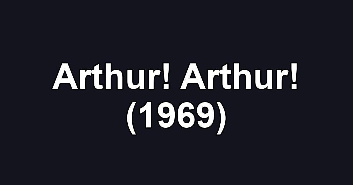 Arthur! Arthur! (1969)