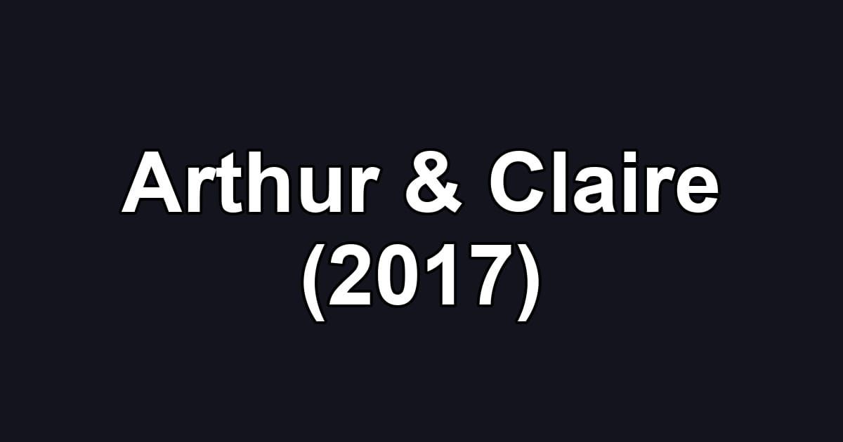 Arthur & Claire (2017)