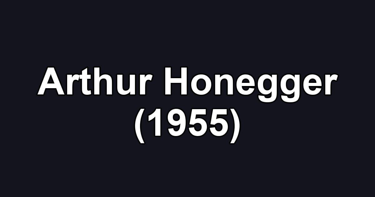Arthur Honegger (1955)
