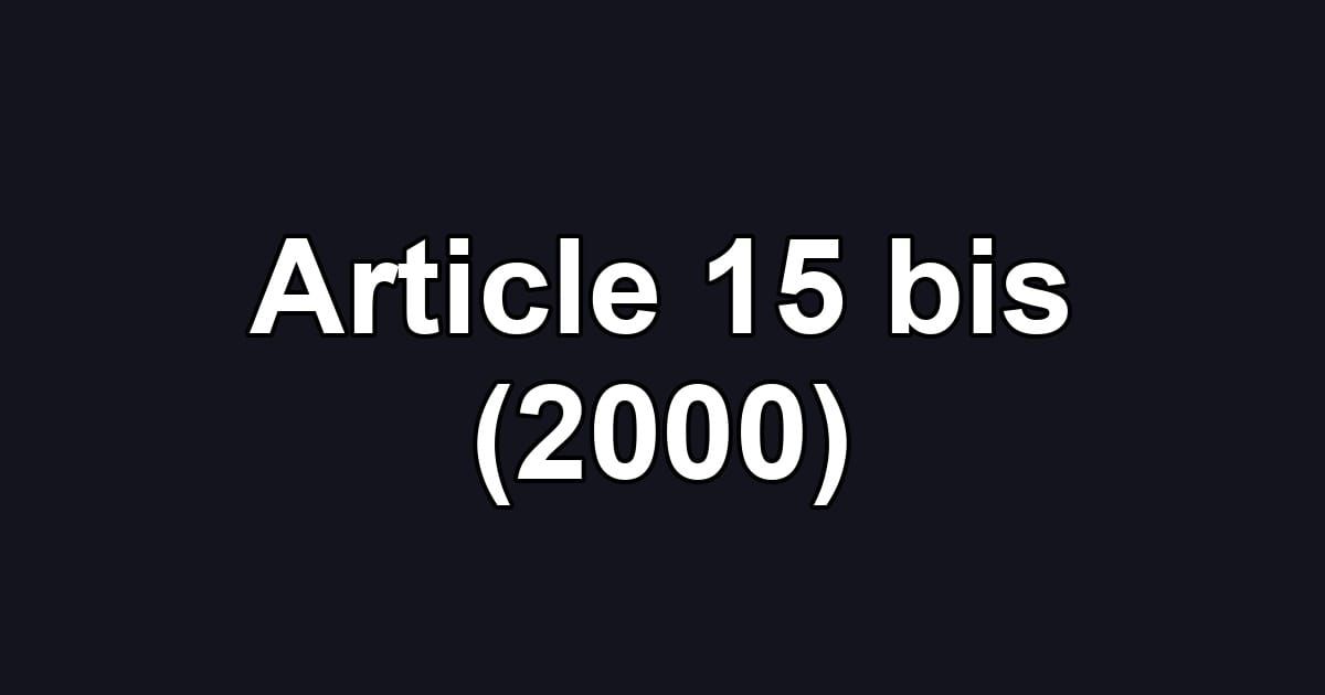 Article 15 bis (2000)