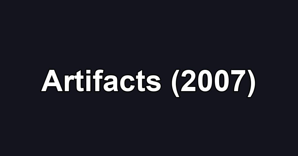 Artifacts (2007)