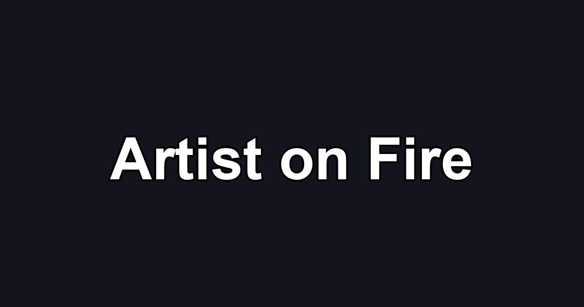 Artist on Fire