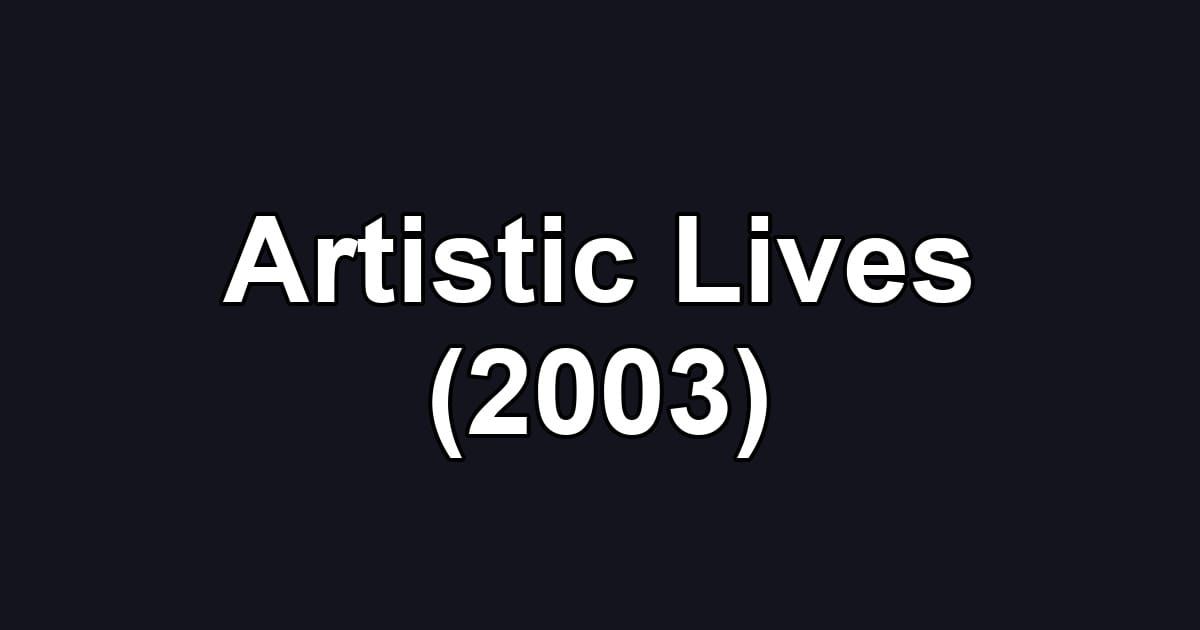 Artistic Lives (2003)