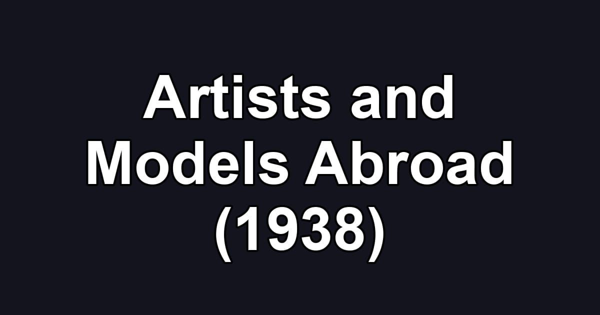 Artists and Models Abroad (1938)