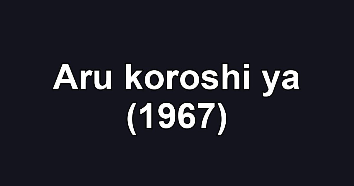Aru koroshi ya (1967)