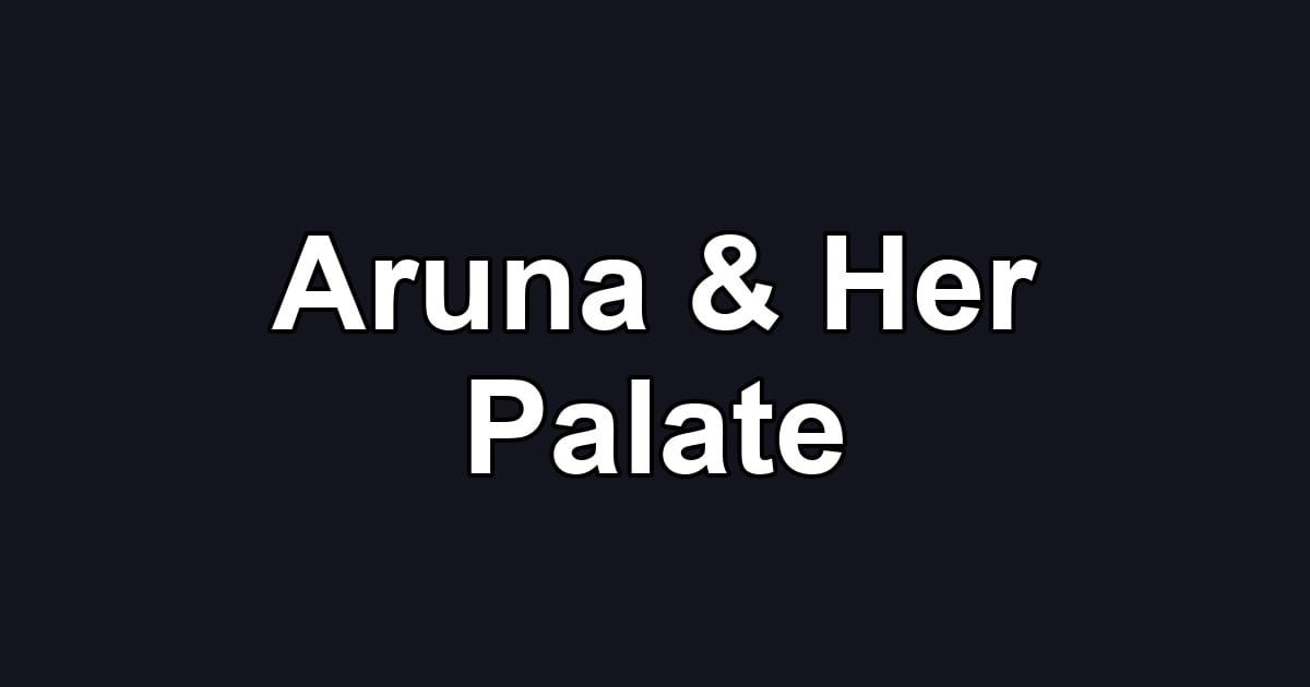Aruna & Her Palate