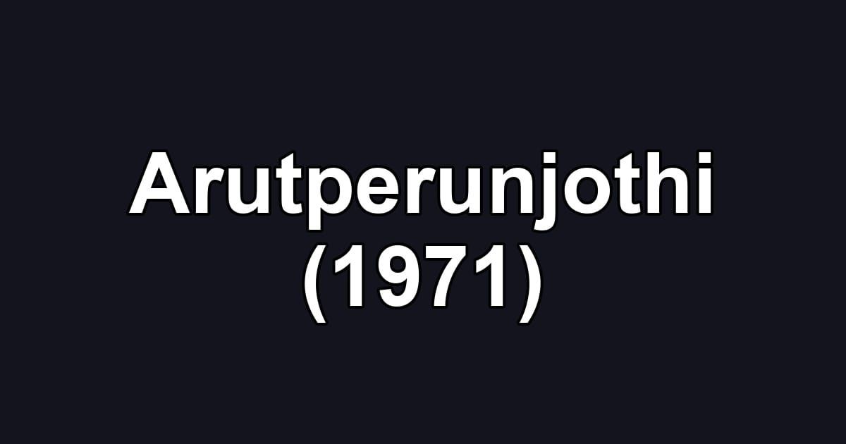 Arutperunjothi (1971)