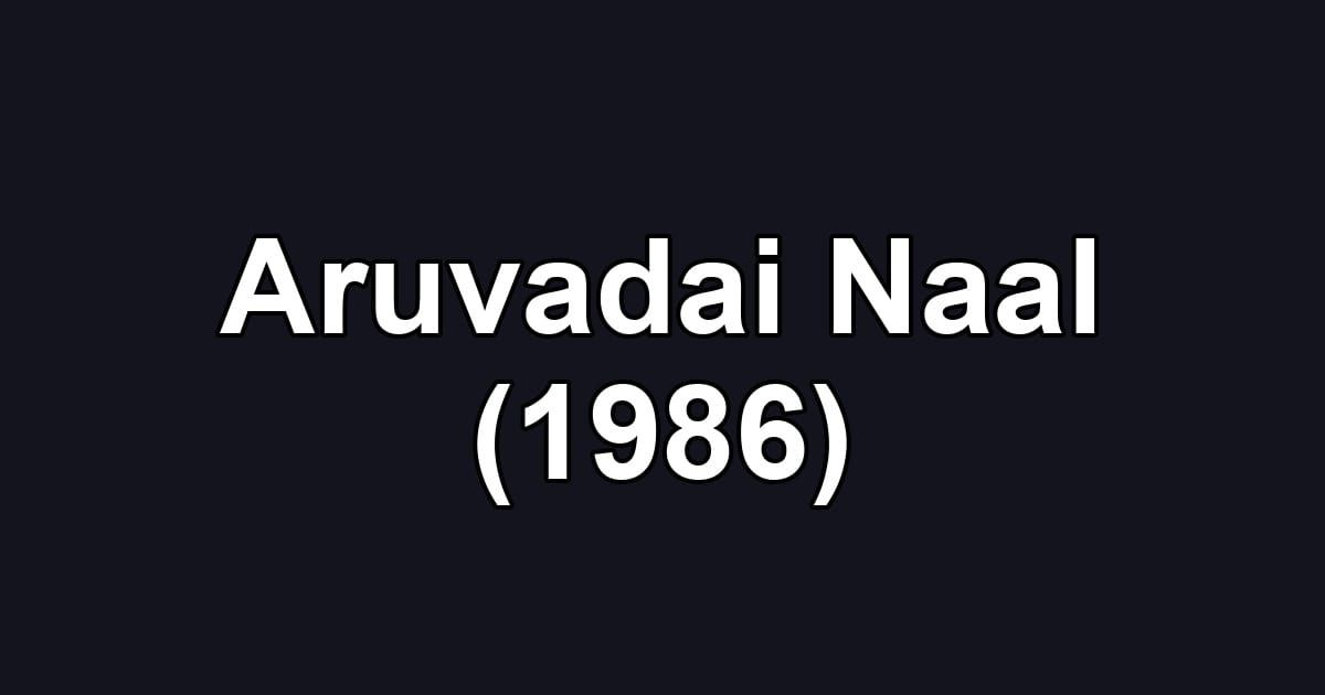 Aruvadai Naal (1986)