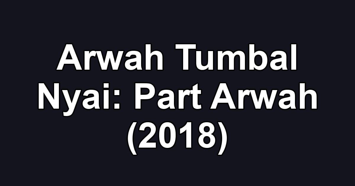 Arwah Tumbal Nyai: Part Arwah (2018)
