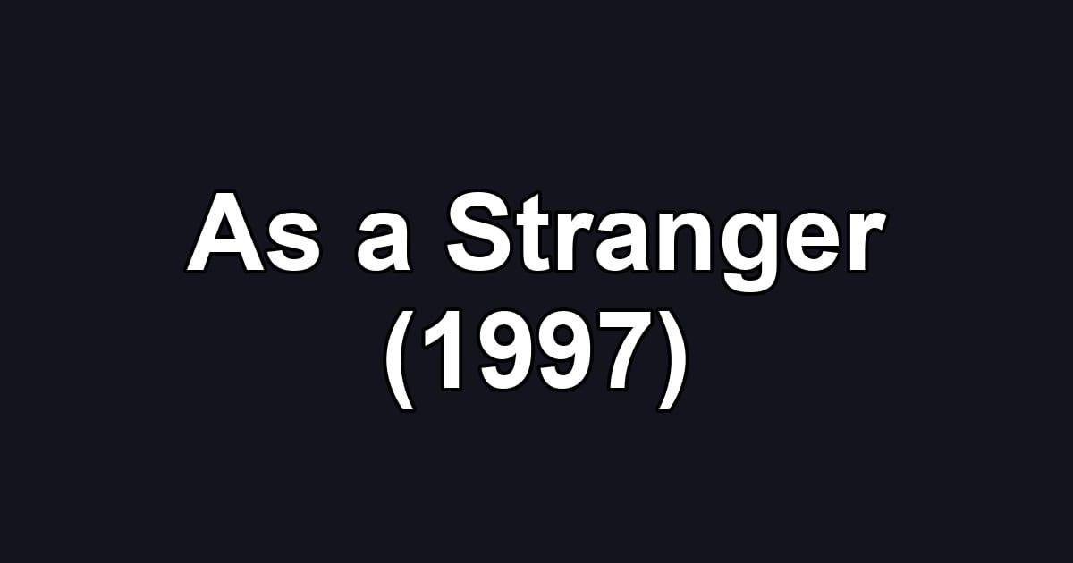 As a Stranger (1997)