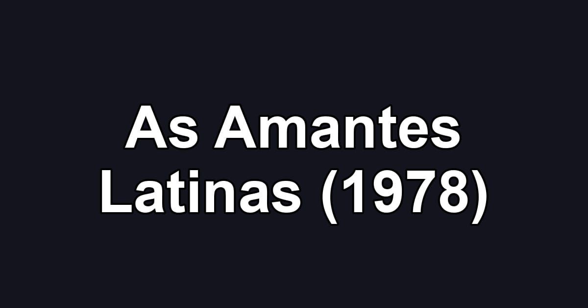 As Amantes Latinas (1978)