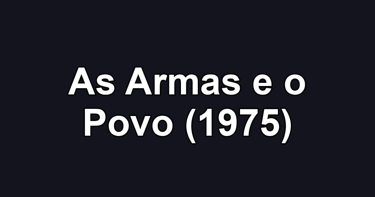 As Armas e o Povo (1975)