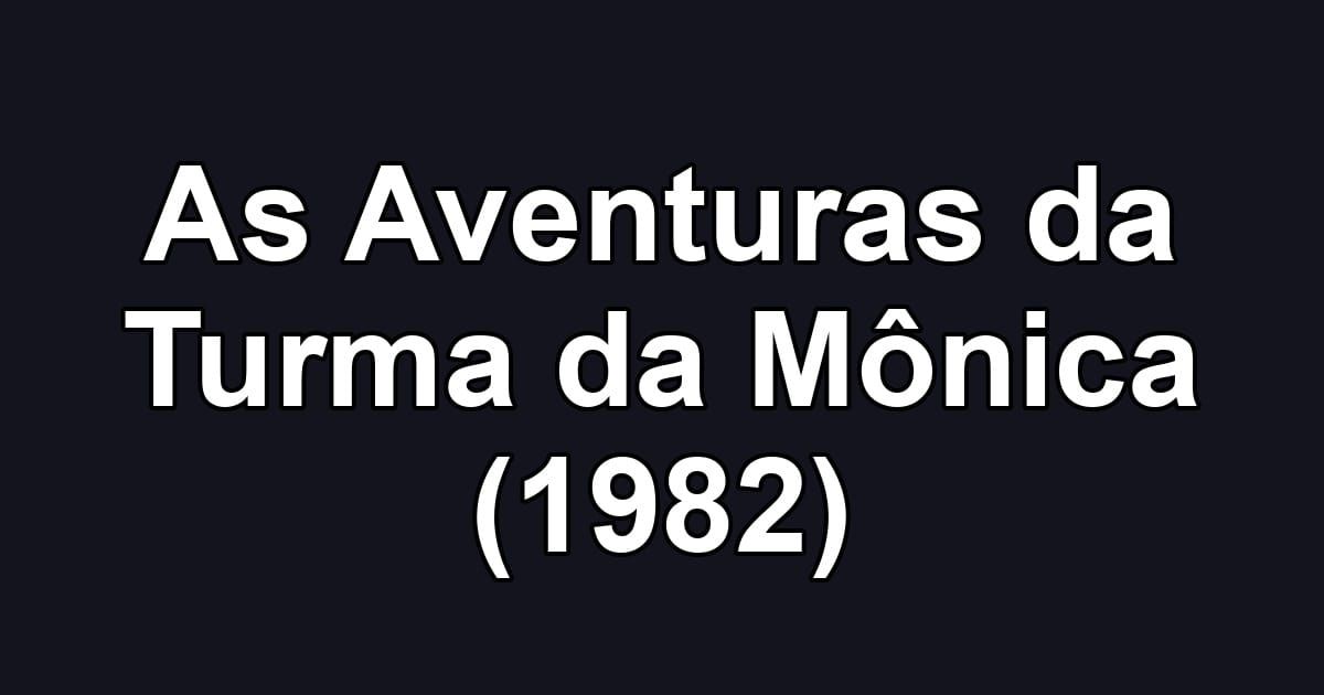 As Aventuras da Turma da Mônica (1982)