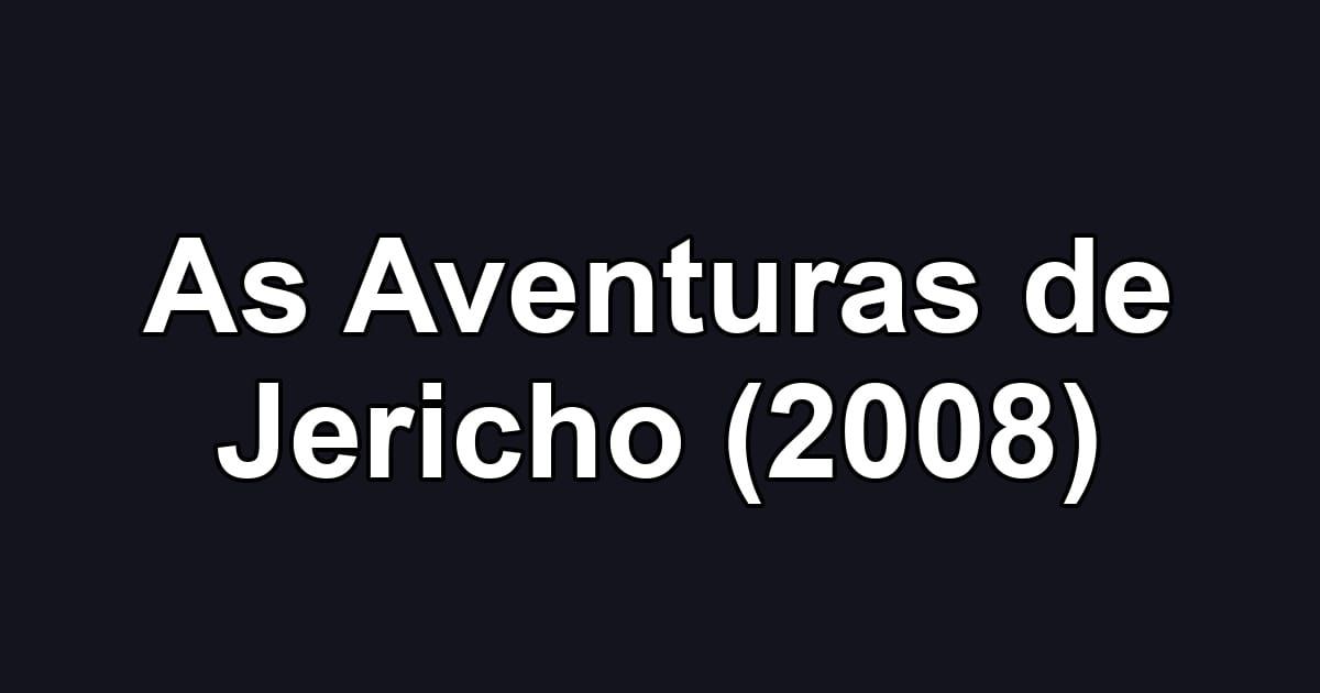 As Aventuras de Jericho (2008)