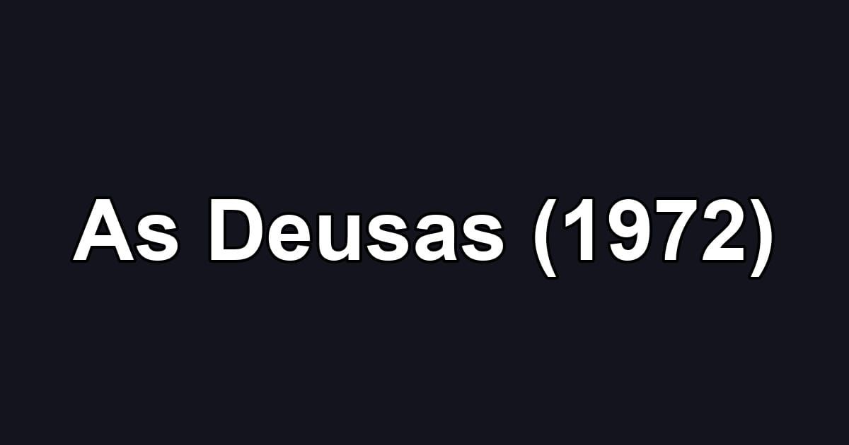 As Deusas (1972)